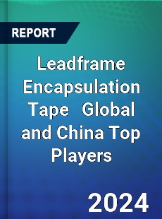 Leadframe Encapsulation Tape Global and China Top Players Market