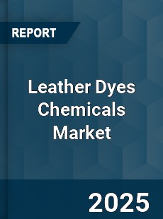 Leather Dyes Chemicals Market