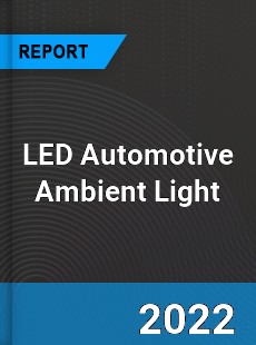 LED Automotive Ambient Light Market
