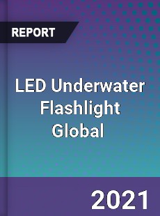 LED Underwater Flashlight Global Market