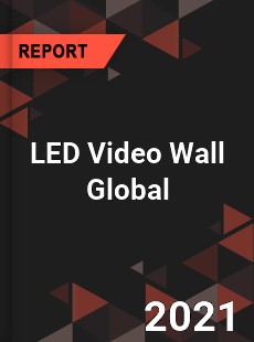 LED Video Wall Global Market
