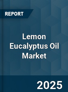 Lemon Eucalyptus Oil Market