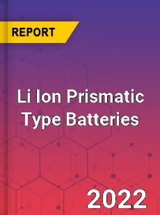 Li Ion Prismatic Type Batteries Market