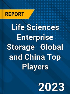 Life Sciences Enterprise Storage Global and China Top Players Market