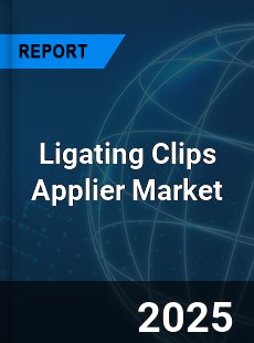 Ligating Clips Applier Market