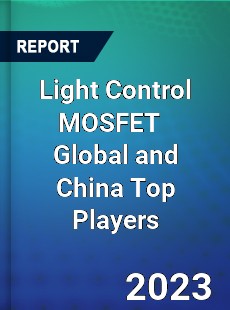 Light Control MOSFET Global and China Top Players Market
