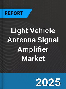 Light Vehicle Antenna Signal Amplifier Market