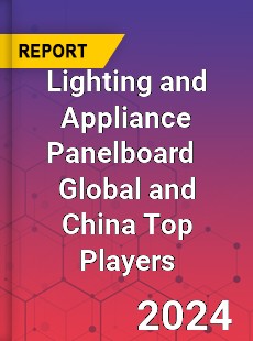 Lighting and Appliance Panelboard Global and China Top Players Market