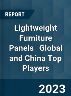 Lightweight Furniture Panels Global and China Top Players Market