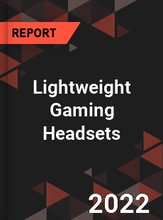 Lightweight Gaming Headsets Market