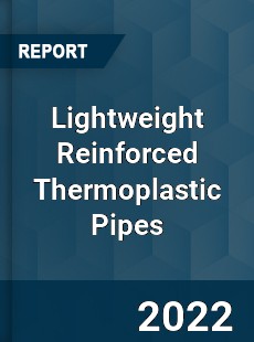 Lightweight Reinforced Thermoplastic Pipes Market