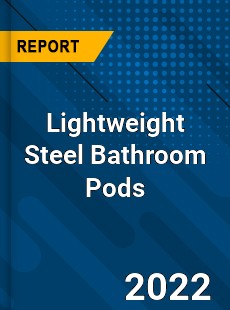 Lightweight Steel Bathroom Pods Market