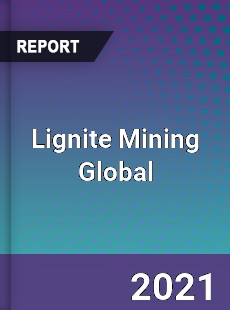 Lignite Mining Global Market