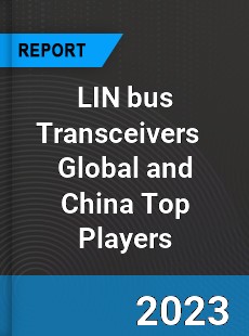 LIN bus Transceivers Global and China Top Players Market