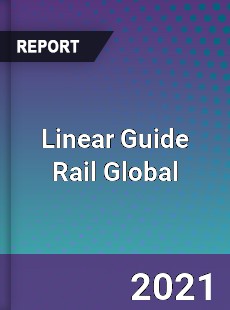 Linear Guide Rail Global Market