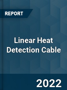 Linear Heat Detection Cable Market