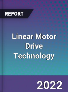 Linear Motor Drive Technology Market