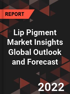 Lip Pigment Market Insights Global Outlook and Forecast