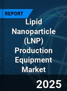 Global Lipid Nanoparticle Production Equipment Industry