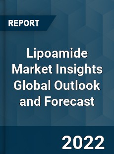 Lipoamide Market Insights Global Outlook and Forecast