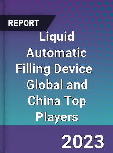 Liquid Automatic Filling Device Global and China Top Players Market