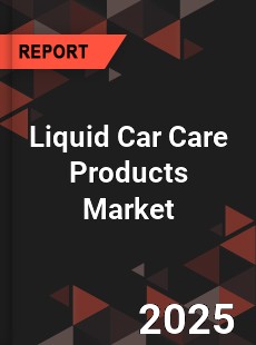 Liquid Car Care Products Global and China Top Players Market