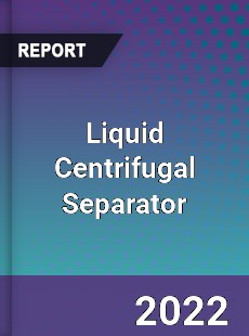 Liquid Centrifugal Separator Market