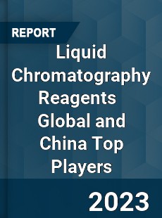Liquid Chromatography Reagents Global and China Top Players Market