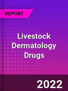Livestock Dermatology Drugs Market