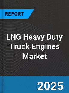 LNG Heavy Duty Truck Engines Global and China Top Players Market