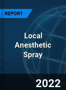 Local Anesthetic Spray Market
