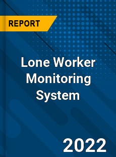 Lone Worker Monitoring System Market