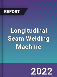 Longitudinal Seam Welding Machine Market