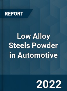Low Alloy Steels Powder in Automotive Market