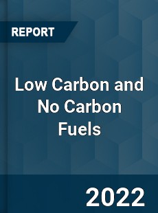 Low Carbon and No Carbon Fuels Market