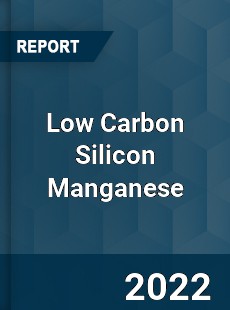 Low Carbon Silicon Manganese Market
