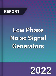 Low Phase Noise Signal Generators Market