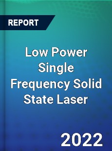 Low Power Single Frequency Solid State Laser Market