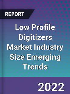 Low Profile Digitizers Market Industry Size Emerging Trends