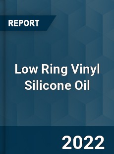 Low Ring Vinyl Silicone Oil Market