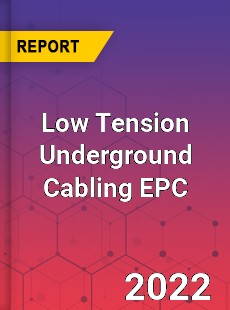 Low Tension Underground Cabling EPC Market