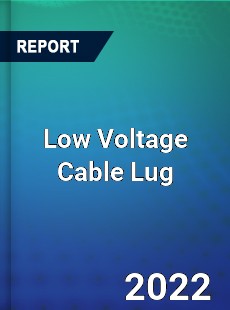 Low Voltage Cable Lug Market