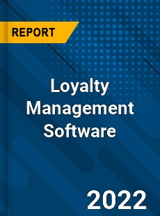 Loyalty Management Software Market