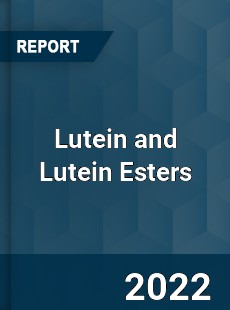 Lutein and Lutein Esters Market