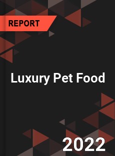 Luxury Pet Food Market