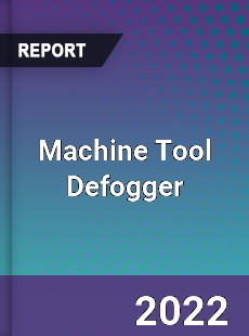 Machine Tool Defogger Market