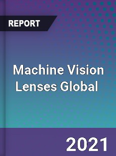 Machine Vision Lenses Global Market