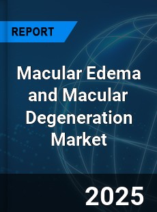 Macular Edema and Macular Degeneration Global and China Top Players Market