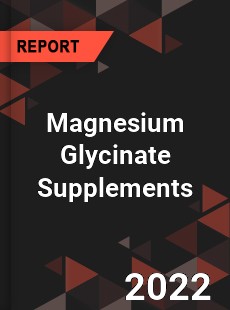 Magnesium Glycinate Supplements Market