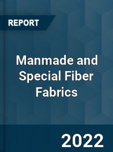 Manmade and Special Fiber Fabrics Market